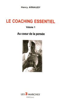 Le coaching essentiel t.1 - au coeur de la pensee