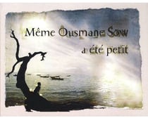 Même ousmane sow a été petit