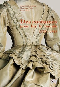 Des costumes pour lire le monde : 1770 - 1915