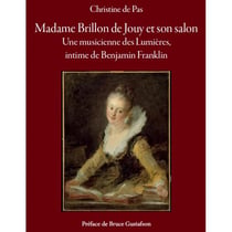 Madame brillon de jouy et son salon - une musicinne des lumières, intime de benjamin franklin