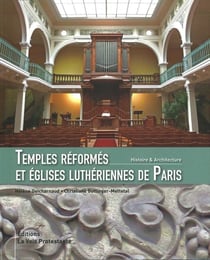 Temples réformés et églises luthériennes de Paris : Histoire & architecture