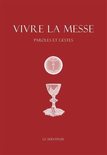 Vivre la messe - paroles et gestes