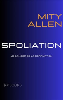 Spoliation : Le cancer de la courruption