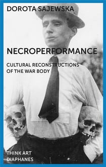 Necroperformance - cultural reconstructions of the war body