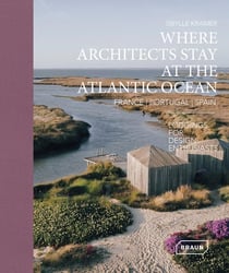 Where architects stay at the Atlantic Ocean: France, Portugal, Spain: Lodgings for design enthusiasts