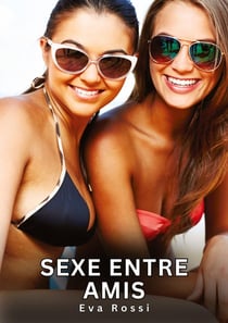 Sexe entre Amis : Histoires Érotiques Interdites de Sexe Tabou pour Adultes
