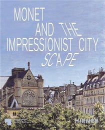 Monet and the impresionist cityscape