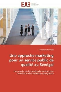 Une approche marketing pour un service public de qualite au senegal - une etude sur la qualite du se