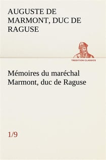 Memoires du marechal marmont, duc de raguse (1/9)