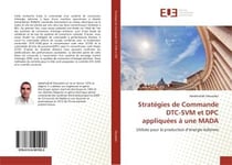 Strategies de commande dtc-svm et dpc appliquees a une mada - utilisee pour la production d'energie