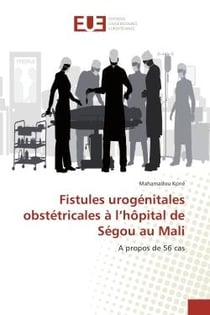 Fistules urogénitales obstétricales à l'hôpital de Ségou au Mali
