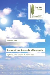 L'espoir au bout du désespoir : Optimie, une femme de caractère