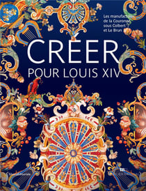 Créer pour Louis XIV, Le Brun et les manufacture de la couronne