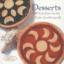 Desserts : 100 Recettes Faciles De L'Italie Traditionnelle