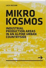 Mikrokosmos - industrial production areas in an alpine urban countryside