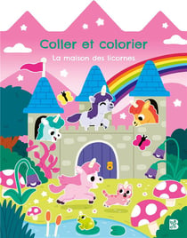 Coller et colorier - La maison des licornes