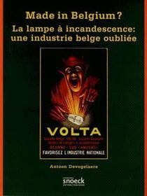 Made in belgium ? - la lampe à incandescence : une industrie belge oubliée