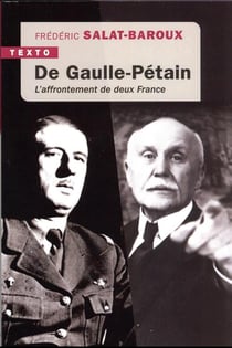 De Gaulle-Pétain : l'affrontement de deux France