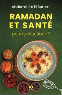 Ramadan et santé : pourquoi jeûner ?