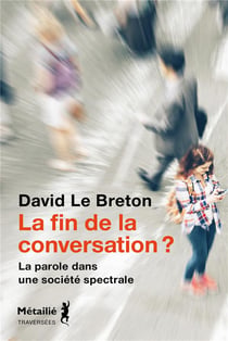 La fin de la conversation ? La parole dans une société spectrale