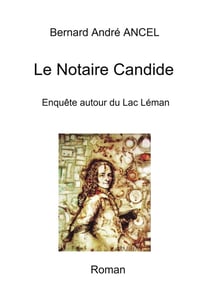 Le notaire candide - enquête autour du lac Léman