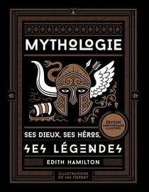 La mythologie : Ses dieux, ses héros, ses légendes