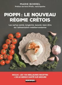 Pioppi : le nouveau régime crétois - les vertus santé, longévité, beauté, bien-être de l'alimentation méditerranéenne