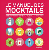 Le manuel des mocktails - 90 délicieuses boissons non-alcoolisées
