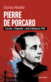 Pierre de Porcaro : L'un des "Cinquante", mort à Dachau en 1945