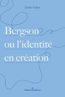 Bergson ou l'identité en création