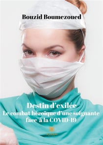 Destin d'exilée - le combat héroïque d'une soignante face à la covid-19