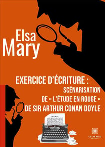 Exercice d'écriture : scénarisation de « L'étude en rouge » de sir Arthur Conan Doyle