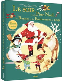 Le soir avec : le Père Noël, les rennes et les bonhommes de neige