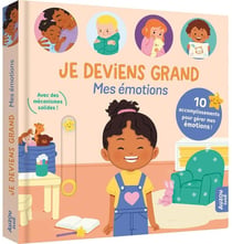 Je deviens grand : Mes émotions, 10 accomplissements pour gérer mes émotions