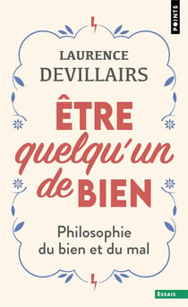 Être quelqu'un de bien : Philosophie du bien et du mal