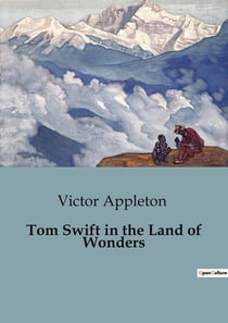 Tom Swift in the Land of Wonders : Adventures in the Mysterious Jungles of Honduras