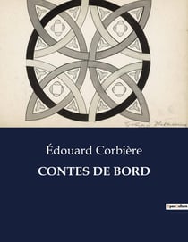 CONTES DE BORD : Une exploration des moeurs maritimes à travers les récits d'Édouard Corbière