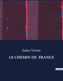 LE CHEMIN DE FRANCE : Une aventure transition à travers la France napoléonienne