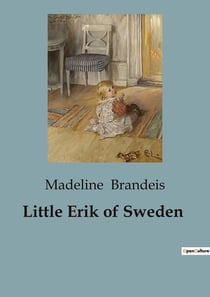 Little Erik of Sweden : A Tale of Courage and Friendship in Sweden