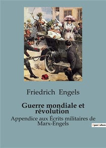 Guerre mondiale et révolution : Appendice aux Écrits militaires de Marx-Engels