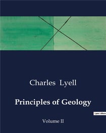 Principles of Geology : The Evolution of Geological Thought: From Ancient Theories to Modern Understanding