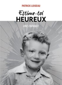 Estime-toi heureux : Une enfance