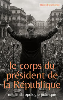 Le corps du President de la République : Une anthropologie politique