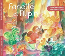 FANETTE ET FILIPIN N°46 : VIVRE LES SAISONS AVEC LES 3-10 ANS