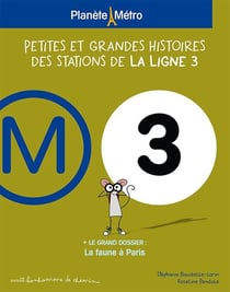 Planete metro ligne 3 - petites et grandes histoires des stations