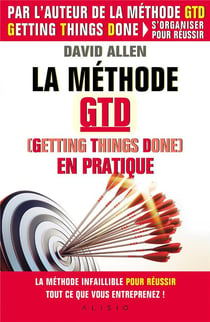 La méthode GTD (getting things done) en pratique