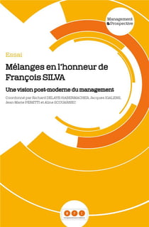 Melanges en l'honneur de francois silva - une vision post-moderne du management