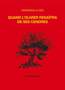 QUAND L'OLIVIER RENAÎTRA DE SES CENDRES : QUAND L'OLIVIER RENAÎTRA DE SES CENDRES