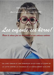 Les enfants, ces héros ! - briser le silence face au harcèlement et aux violences scolaires