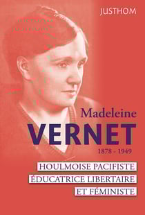Madeine vernet (1878-1949) - houlmoise pacifiste, educatrice libertaire et feministe